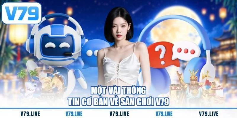 mot-vai-thong-tin-co-ban-ve-san-choi-v79 Một vài thông tin cơ bản về sân chơi V79