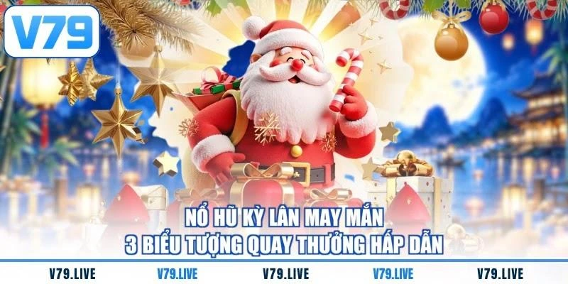 Nổ Hũ Kỳ Lân May Mắn - 3 Biểu Tượng Quay Thưởng Hấp Dẫn