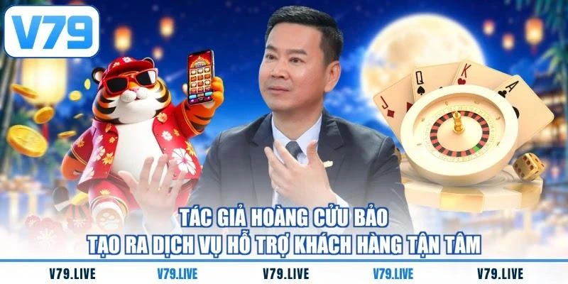 Tác giả Hoàng Cửu Bảo tạo ra dịch vụ hỗ trợ khách hàng tận tâm